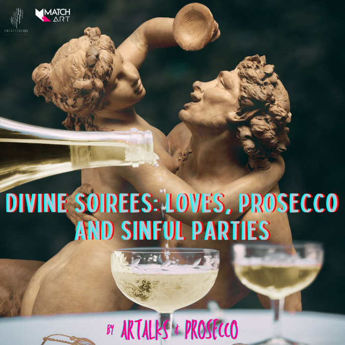 ARTALKS - Divine Soirees: Loves, Prosecco and Sinful Parties